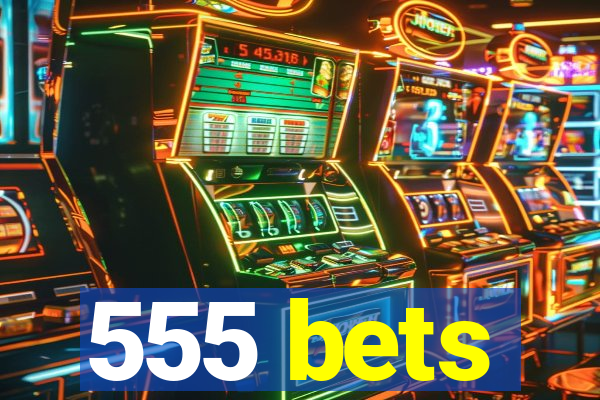 555 bets